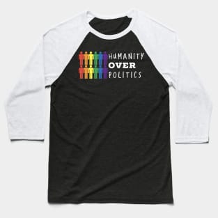 Humanity over Polictics Baseball T-Shirt